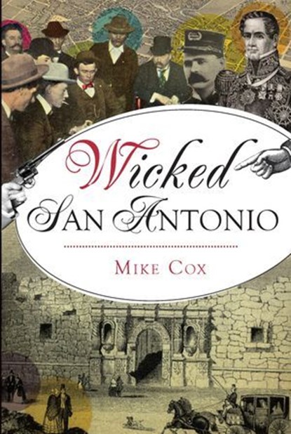 Wicked San Antonio, Mike Cox - Ebook - 9781439675946