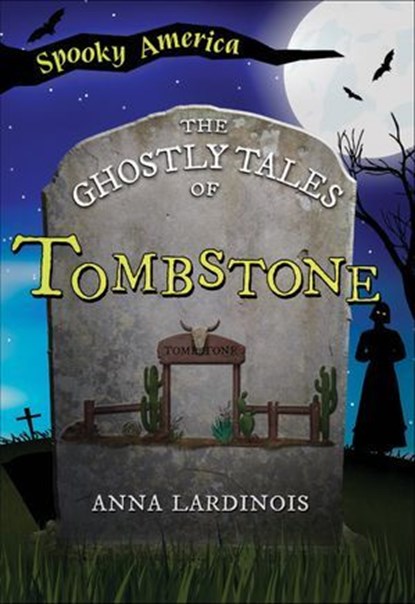 The Ghostly Tales of Tombstone, Anna Lardinois - Ebook - 9781439678022