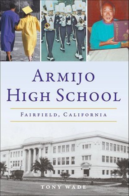 Armijo High School, Tony Wade - Ebook - 9781439678824