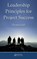 Leadership Principles for Project Success, Thomas Juli - Gebonden - 9781439834619