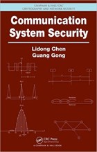 Communication System Security | Chen, Lidong ; Gong, Guang | 