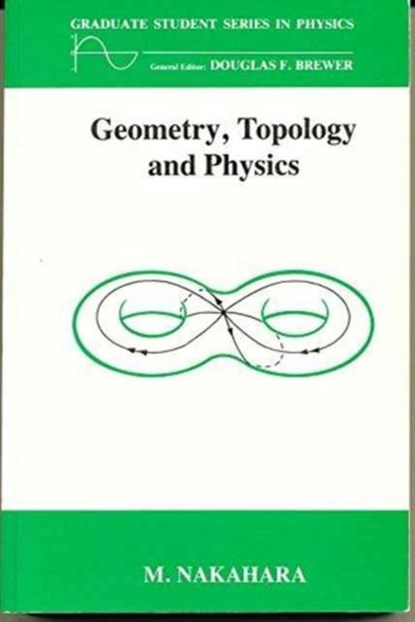 Geometry, Topology and Physics, Third Edition, MIKIO (KINKI UNIVERSITY,  Osaka, Japan) Nakahara - Paperback - 9781439840719