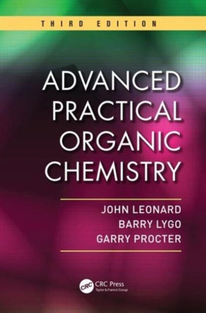 Advanced Practical Organic Chemistry, John Leonard ; Barry Lygo ; Garry Procter - Paperback - 9781439860977