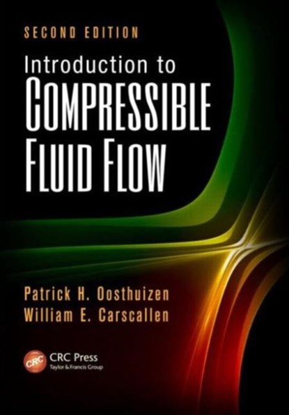 Introduction to Compressible Fluid Flow, Patrick H. (Queen's University Oosthuizen ; William E. (Institute for Aerospace Research Carscallen - Gebonden - 9781439877913