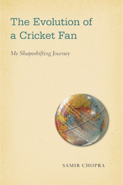 The Evolution of a Cricket Fan, Samir Chopra - Gebonden - 9781439911969
