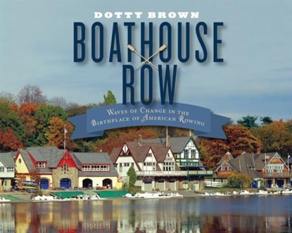 Boathouse Row, Dotty Brown - Gebonden - 9781439912829