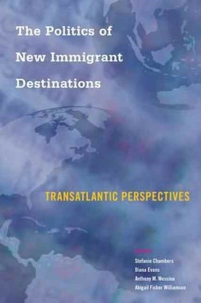 The Politics of New Immigrant Destinations, Stefanie Chambers ; Diana Evans ; Anthony Messina ; Abigail Williamson - Paperback - 9781439914632