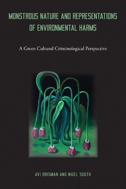 Monstrous Nature and Representations of Environmental Harms, Avi Brisman ; Nigel South - Paperback - 9781439923016