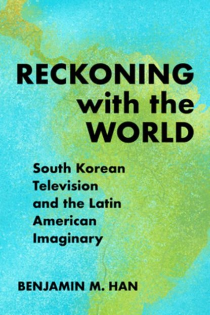 Reckoning with the World, Benjamin M. Han - Paperback - 9781439923252