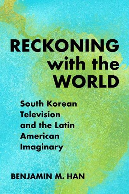 Reckoning with the World, Benjamin M. Han - Paperback - 9781439923252