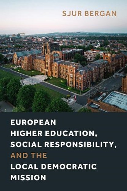 European Higher Education, Social Responsibility, and the Local Democratic Mission, Sjur Bergan - Paperback - 9781439924617