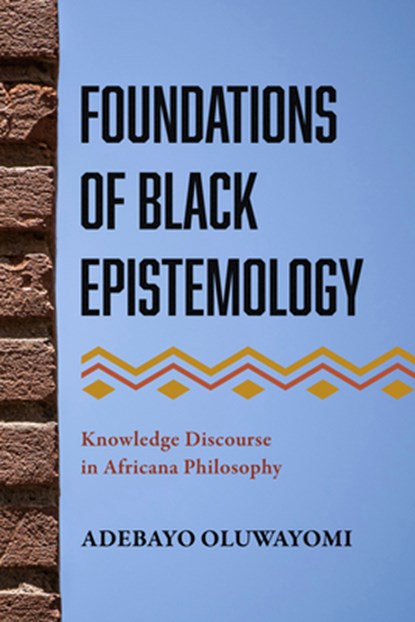 Foundations of Black Epistemology, Adebayo Oluwayomi - Gebonden - 9781439925478