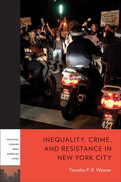 Inequality, Crime, and Resistance in New York City, Timothy P. R. Weaver - Paperback - 9781439925638
