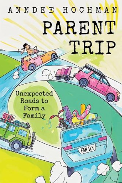 Parent Trip, Anndee Hochman - Paperback - 9781439926475