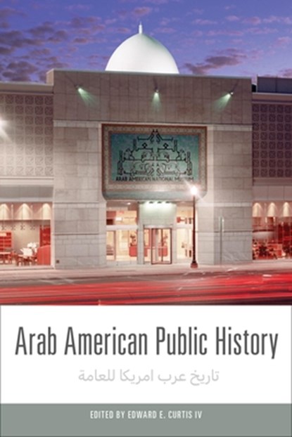 Arab American Public History, Edward E. Curtis IV - Paperback - 9781439927229