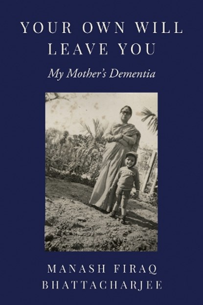 Your Own Will Leave You, Manash Firaq Bhattacharjee - Paperback - 9781439927311