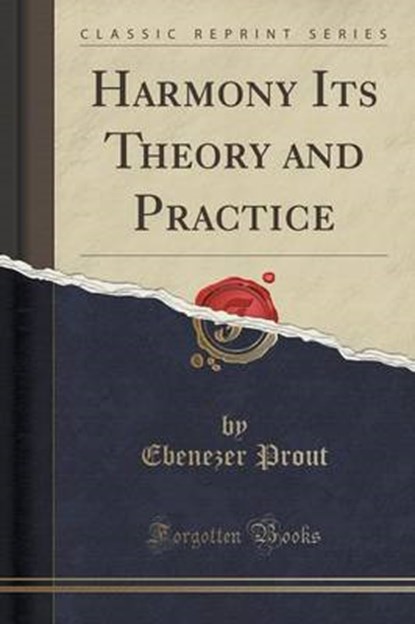 Harmony Its Theory and Practice (Classic Reprint), PROUT,  Ebenezer - Paperback - 9781440071706