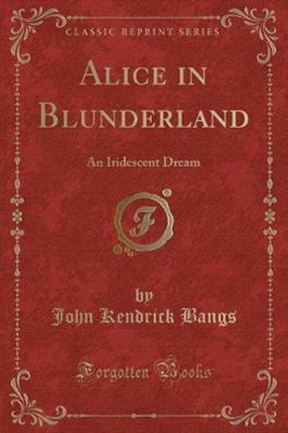 ALICE IN BLUNDERLAND, BANGS,  John Kendrick - Paperback - 9781440093234