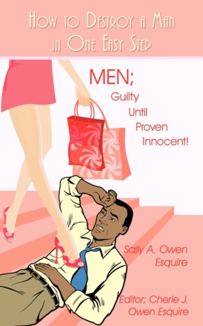 How to Destroy a Man in One Easy Step, Sally A Owen Esquire - Paperback - 9781440107900