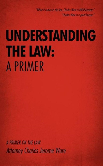 Understanding the Law, Attorney Charles Jerome Ware - Paperback - 9781440111457