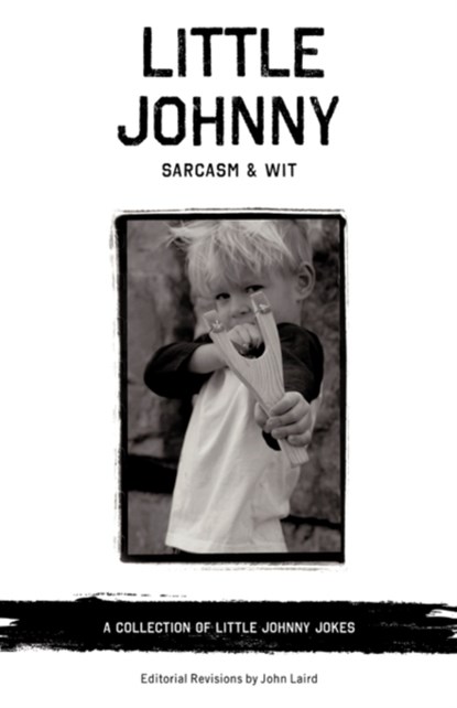 Little Johnny Sarcasm and Wit, Dr John Laird - Paperback - 9781440125416