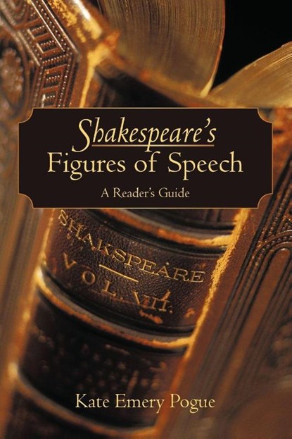Shakespeare's Figures of Speech, Kate Emery Pogue - Paperback - 9781440151910