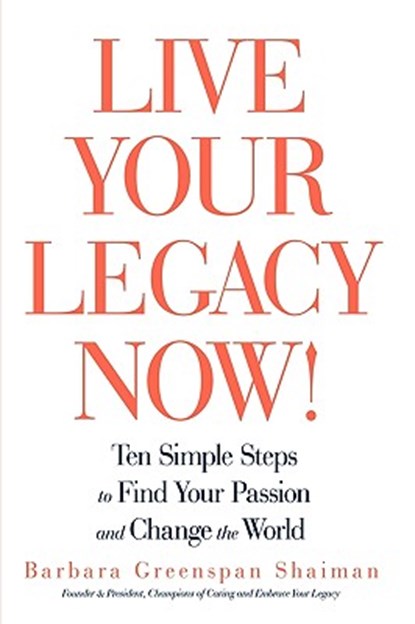 Live Your Legacy Now!, Barbara Greenspan Shaiman - Gebonden - 9781440166730