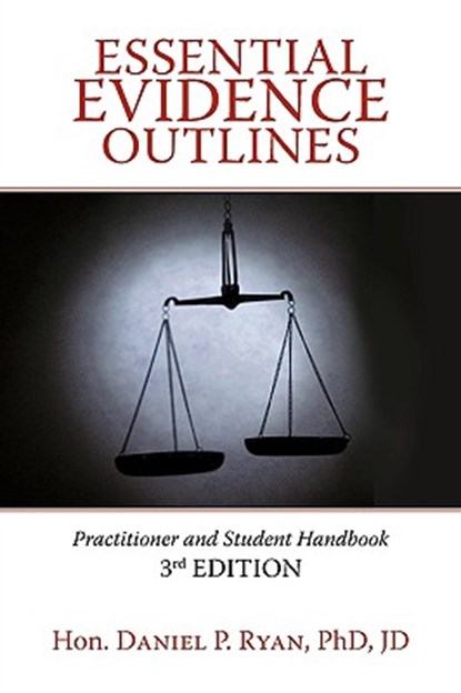 Essential Evidence Outlines, Hon Daniel P Ryan Phd Jd - Paperback - 9781440168413