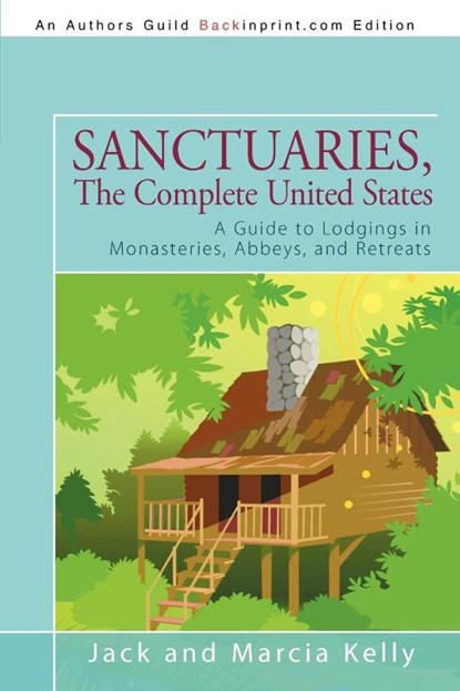 Sanctuaries, The Complete United States, Jack and Marcia Kelly - Paperback - 9781440181603