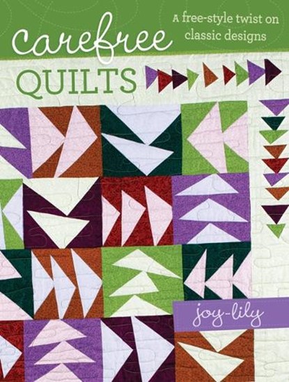 Carefree Quilts, Joy-Lily - Paperback - 9781440215520