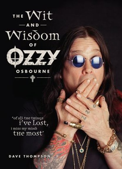 The Wit and Wisdom of Ozzy Osbourne, Dave Thompson - Ebook - 9781440217609