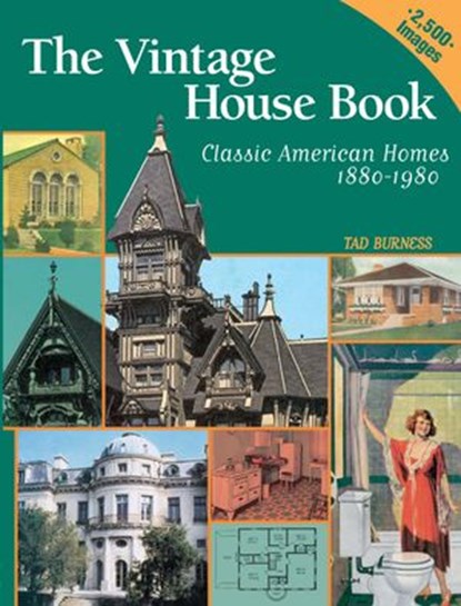 Vintage House Book: 100 Years of Classic American Homes 1880-1980, Tad Burness - Ebook - 9781440225901