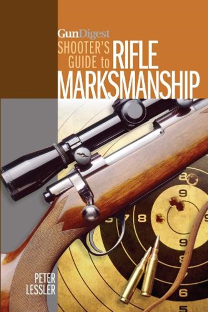 Gun Digest Shooter’s Guide to Rifle Marksmanship, Peter Lessler - Paperback - 9781440235122