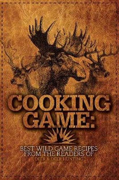 Cooking Game, Editors of Deer & Deer Hunting - Paperback - 9781440235139