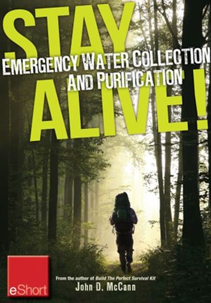 Stay Alive - Emergency Water Collection and Purification eShort, John McCann - Ebook - 9781440235375