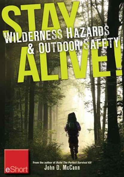 Stay Alive - Wilderness Hazards & Outdoor Safety eShort, John McCann - Ebook - 9781440235412