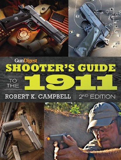 Gun Digest Shooter’s Guide to the 1911, Robert K. Campbell - Paperback - 9781440243622