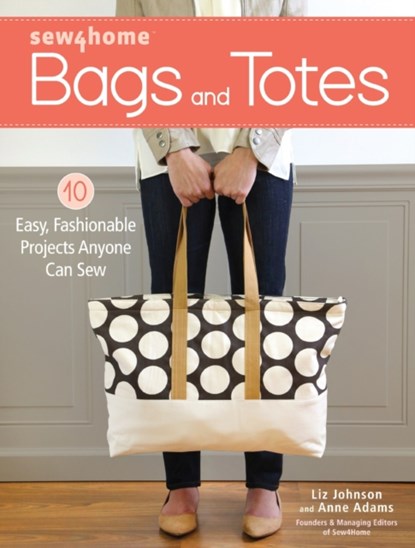 Sew4Home Bags and Totes, Liz Johnson ; Anne Adams - Paperback - 9781440245046