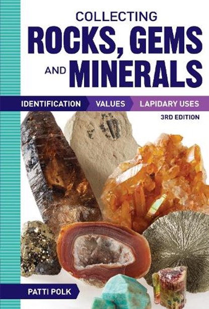 Collecting Rocks, Gems and Minerals, Patti Polk - Paperback - 9781440246159