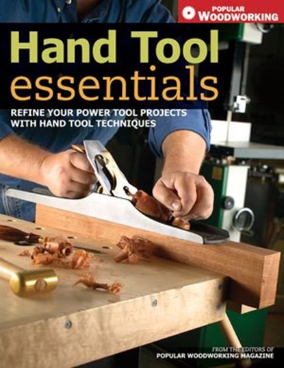 Hand Tool Essentials, Popular Woodworking - Ebook - 9781440302657