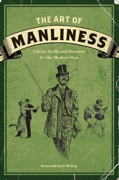The Art of Manliness, Brett McKay ; Kate McKay - Ebook - 9781440308918