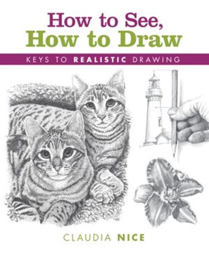How to See, How to Draw, Claudia Nice - Ebook - 9781440310447