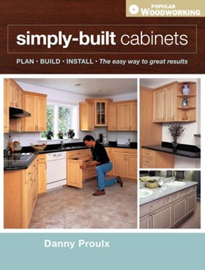 Simply Built Cabinets, Danny Proulx - Ebook - 9781440313097