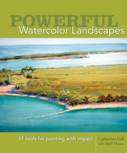 Powerful Watercolor Landscapes, Catherine Gill - Ebook - 9781440314315