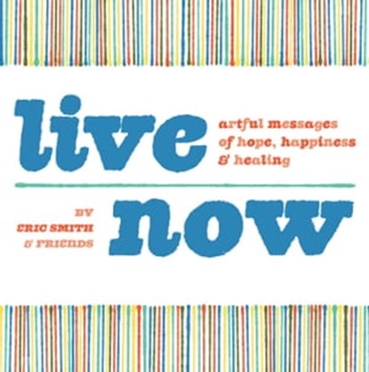 Live Now, Eric Smith - Ebook - 9781440315206