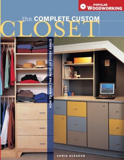 Complete Custom Closet, Chris Gleason - Ebook - 9781440316098