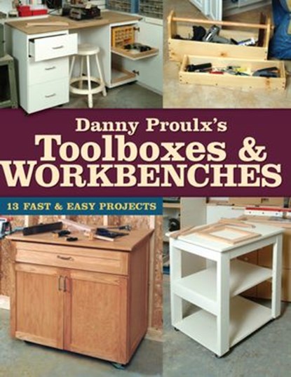 Danny Proulx's Toolboxes & Workbenches, Danny Proulx - Ebook - 9781440316210