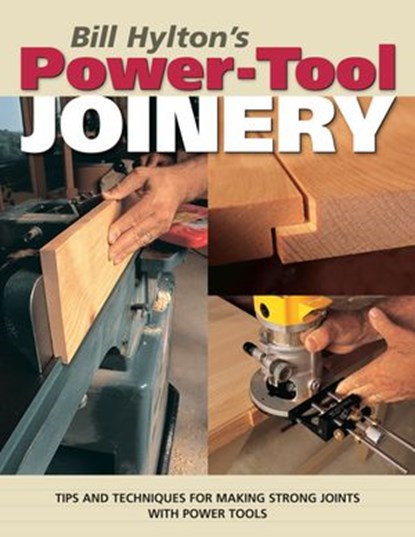 Bill Hylton's Power-Tool Joinery, Bill Hylton - Ebook - 9781440316357