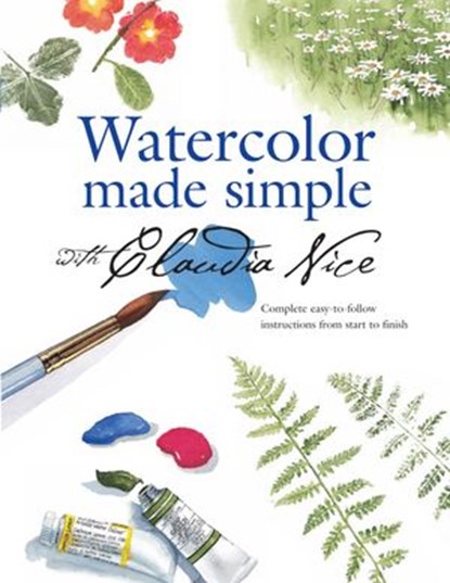 Watercolor Made Simple with Claudia Nice, Claudia Nice - Ebook - 9781440317545