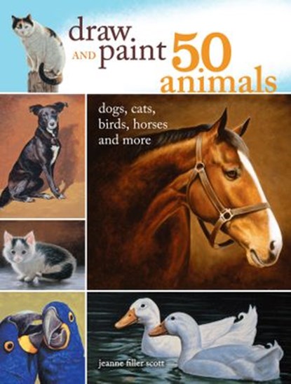 Draw and Paint 50 Animals, Jeanne Filler Scott - Ebook - 9781440321177